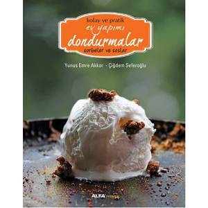 Kolay ve Pratik Ev Yapımı Dondurmalar - Sorbeler ve Soslar