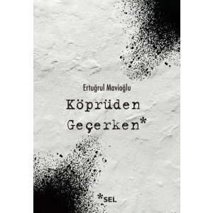 Köprüden Geçerken / Nevi Şahsına Münhasır Yakın Tarih Notları