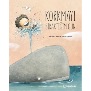 Korkmayı Bıraktığım Gün