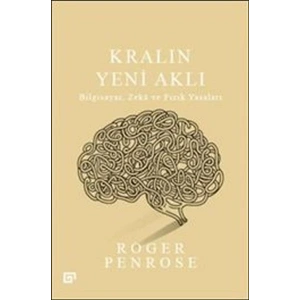 Kralın Yeni Aklı : Bilgisayar Zeka ve Fizik Yasaları