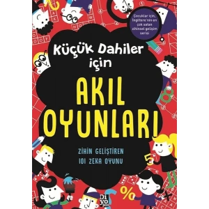Küçük Dahiler İçin Akıl Oyunları - Zihin Geliştiren 101 Zeka Oyunu