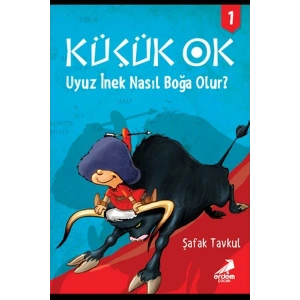 Küçük Ok 1 - Uyuz İnek Nasıl Boğa Olur?