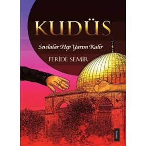 Kudüs; Sevdalar Hep Yarım Kalır