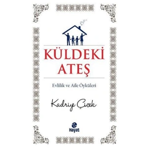 Küldeki Ateş  Evlilik ve Aile Öyküleri