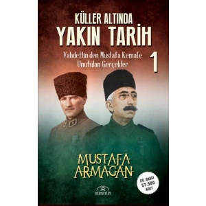 Küller Altında Yakın Tarih 1 - Vahdettin’den Musta