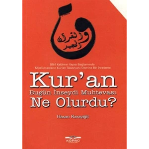Kuran Bugün İnseydi Muhtevası Ne Olurdu?