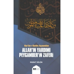 Kuran-ı Kerim Açısından Allahın Yardımı Peygamberin Zaferi