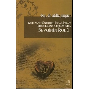 Kuranın Önerdiği İdeal İnsan Modelinin Oluşmasında Sevginin Rölü