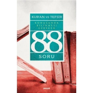 Kur’ân ve Tefsir Konusunda Bilinmesi Gereken 88 Soru
