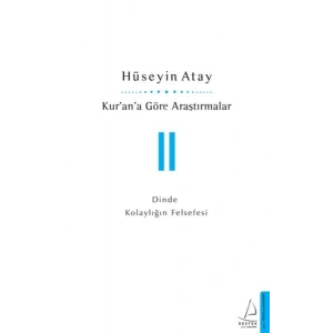 Kur’an’a Göre Araştırmalar II - Dinde Kolaylığın Felsefesi