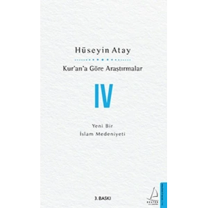 Kur’an’a Göre Araştırmalar IV - Yeni Bir İslam Medeniyeti