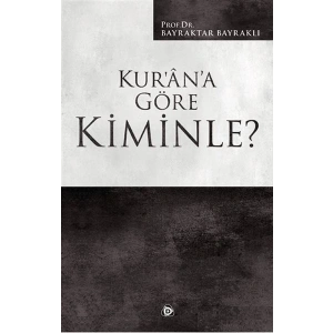 Kur’an’a Göre Kiminle?