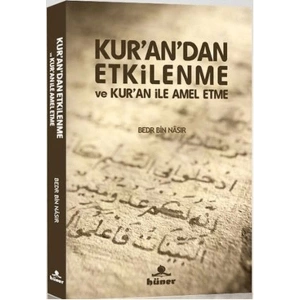 Kur’an’dan Etkilenme ve Kur’an ile Amel Etme