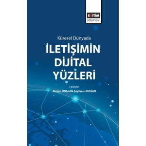 Küresel Dünyada İletişimin Dijital Yüzleri