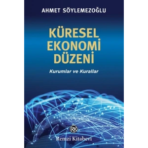 Küresel Ekonomi Düzeni - Kurumlar ve Kurallar