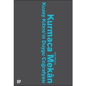 Kurmaca Mekan  Kuzey Kıbrıs’ın Duygu Coğrafyası