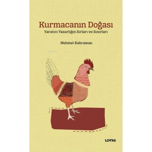 Kurmacanın Doğası ;Yaratıcı Yazarlığın Sırları ve Sınırları