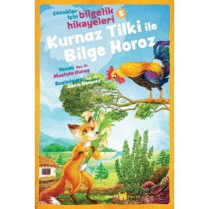 Kurnaz Tilki ile Bilge Horoz - Çocuklar İçin Bilgelik Hikayeleri 5