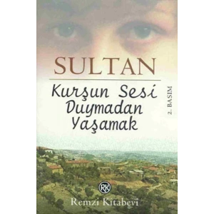 Kurşun Sesi Duymadan Yaşamak