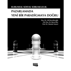 Kurumsal Sosyal Sorumluluk  Pazarlamada Yeni Bir Paradigmaya Doğru