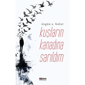 Kuşların Kanadına Sarılsam