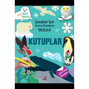 Kutuplar - Çocuklar İçin Yaratıcı Etkinliklerle Ekoloji - Kes-Boya-Yapıştır