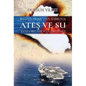 Kuzey Iraktan Kıbrısa Ateş ve Su Yeni Ortadoğu Akdeniz