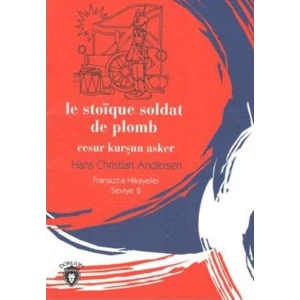 Le Stoique Soldat de Plomb Cesur Kurşun Asker Fransızca Hikayeler Seviye 2