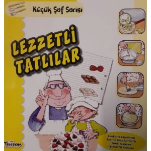 Lezzetli Tatlılar - Küçük Şef Serisi