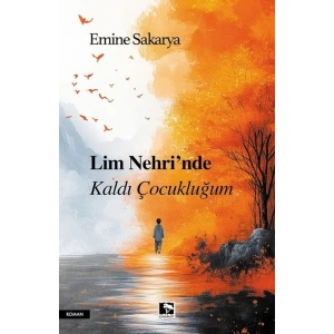 Lim Nehri’Nde Kaldı Çocukluğum