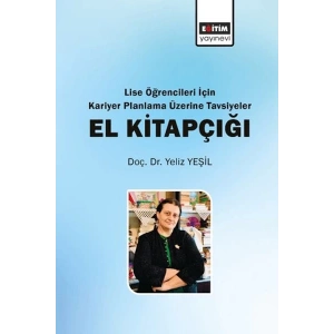 Lise Öğrencileri İçin Kariyer Planlama Üzerine Tavsiyeler El Kitapçığı