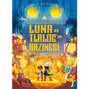 Luna ve Tlaloc’un Hazinesi: Destansoy Ailesinin Efsaneler Koleksiyonu 5