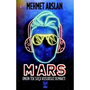 Mars-Onun Tek Suçu Kusursuz Olmaktı