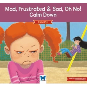 Mad, Frustrated, Sad, Oh No! Calm Down (İngilizce)