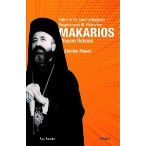 Makarios - Kıbrıs’ın İlk Cumhurbaşkanı Başpiskopos Makarios’un Yaşam Öyküsü