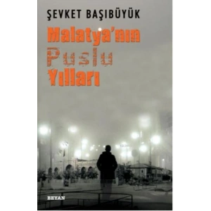 Malatyanın Puslu Yılları