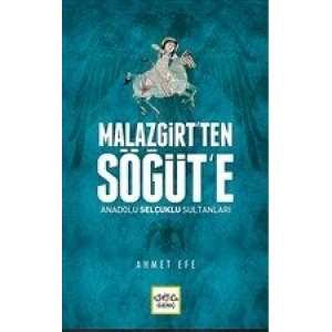 Malazgirt’ten Söğüt’e Anadolu Selçuklu Sultanları