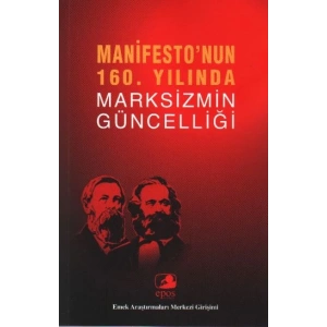 Manifestonun 160. Yılında Marksizmin Güncelliği