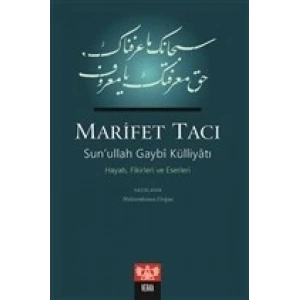 Marifet Tacı - Sun’ullah Gaybi Külliyatı Hayatı, Fikirleri ve Eserleri