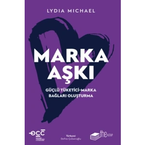 Marka Aşkı Güçlü Tüketici-Marka Bağları Oluşturma