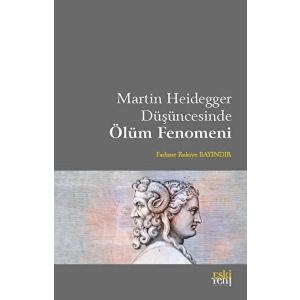 Martin Heidegger Düşüncesinde Ölüm Fenomeni