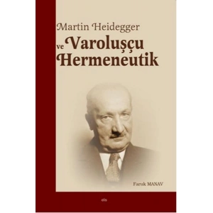 Martin Heidegger ve Varoluşçu Hermeneutik
