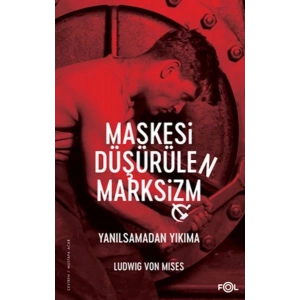 Maskesi Düşürülen Marksizm–Yanılsamadan Yıkıma