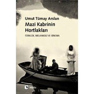 Mazi Kabrinin Hortlakları  Türklük, Melankoli ve Sinema