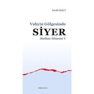 Medine Dönemi 5 - Vahyin Gölgesinde Siyer