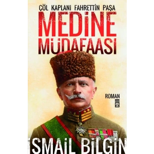 Medine Müdafaası / Çöl Kaplanı Fahrettin Paşa