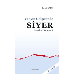 Mekke Yılları 1 - Vahyin Gölgesinde Siyer