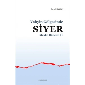 Mekke Yılları 2 - Vahyin Gölgesinde Siyer