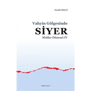 Mekke Yılları 4 - Vahyin Gölgesinde Siyer