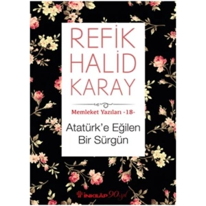 Memleket Yazıları 18 - Atatürk’e Eğilen Bir Sürgün